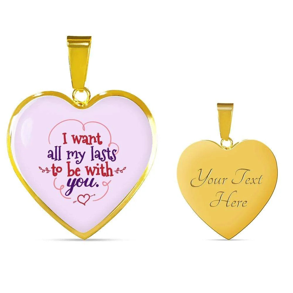 I Want All My Lasts To Be With You Necklace Personalized Engraved Gold Heart Ne